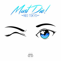 MUST DIE! - Neo Tokyo (Grimeslave Bootleg) [Free Download Click Buy Link]