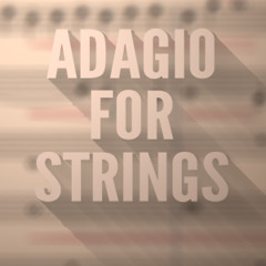 Adagio For Strings - Samuel Barber