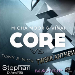 Micha Moor & VINAI Vs Tony Junior - Core Twerk Anthem (Stephan D'Andrea Mashup)