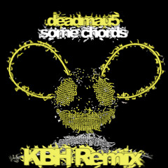 Deadmau5 - Some Chords (KBH Remix)