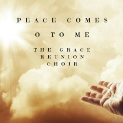 Peace Comes O To Me