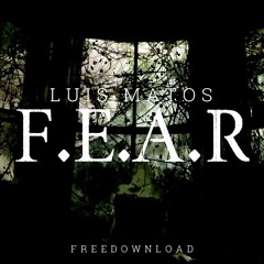 Luis Matos - F.E.A.R (Original Mix)**FREE DOWNLOAD** PLAYED BY DAVID GUETTA