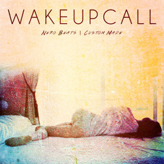 WakeUpCall Prod By Nero Beats & Custom Made
