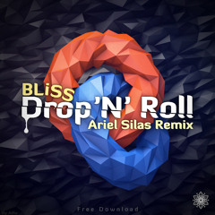 BLiSS - Drop N Roll (Ariel Silas Remix)*Free Download*