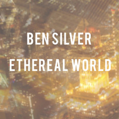 Ben Silver- Ethereal World (2004)