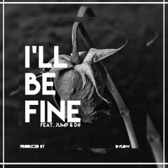 JUMP & D# - I'll Be Fine (Produced by D-Flow)