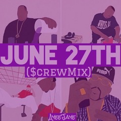 June 27th ( $crewMix )