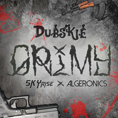 Dubskie ✖ SKYrise ✖ Algeronics – GRIMY / Trap Sounds Premiere
