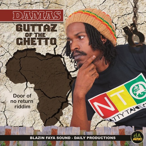 Guttaz of The Ghetto - [Doors of No Return Riddim ]