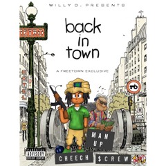 Cheech - Back In Town (ft. Man Up, & $crew) [Prod. Willy D.]