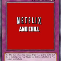 Netflix And Chill