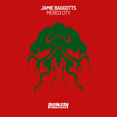 Jamie Baggotts - Mexico City - Original Mix (Bonzai Progressive)