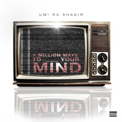 A Million Ways To _____ Your Mind (Prod. Umi-Raw)