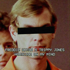Freddie Dredd x TrippJones - Homicide On My Mind (Prod Ryan.C)