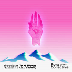 Porter Robinson - Goodbye To A World (Brackets & Pixelon SADMIX)