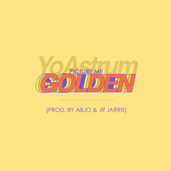 Picture Me Golden [Prod. By AbJo + JR Jarris]