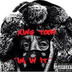 King Toon "I'm In It"