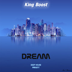 King Boost - Dream [Deep House]