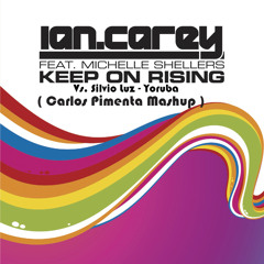 Ian Carey Feat. Michelle Shellers - Keep On Rising Vs. Silvio Luz - Yoruba ( Carlos Pimenta Mashup )