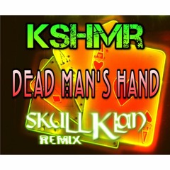 KSHMR -  Dead Mans Hand (Skull Klan RMX)