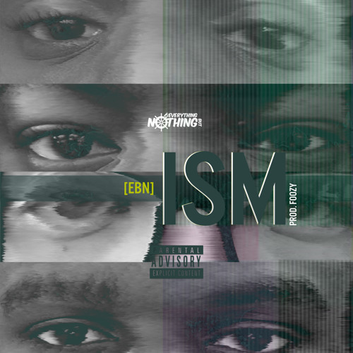 E.B.N "ISM" Prod. Foozy
