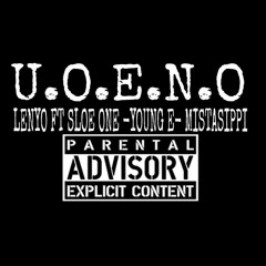 U.O.E.N.O Lenyo ft-Sloe one-Young e-Mistasippi