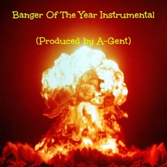 Banger Of The Year Instrumental (Produced By A - Gent)