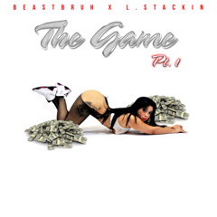 The Game pt 1 ft  L.$tackin