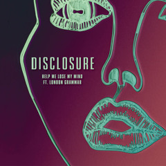 Help Me Lose My Mind by Disclosure Feat. London Grammar (NS Edition)