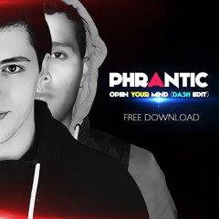 Phrantic - Open Your Mind ( Dash Edit )