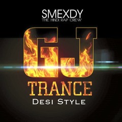 GJ Trance - SMEXDY - THE HINDI RAP CREW Official Audio 2015