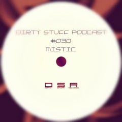 Mistic - Dirty Stuff Podcast #030 - Houseradio.pl (25.08.2015)