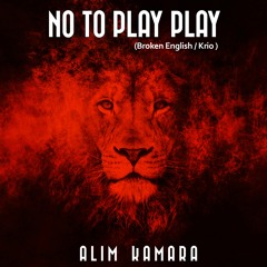 No to Play Play (Broken English/Krio)
