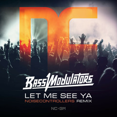 Let Me See Ya (Noisecontrollers Remix)(Radio Edit)