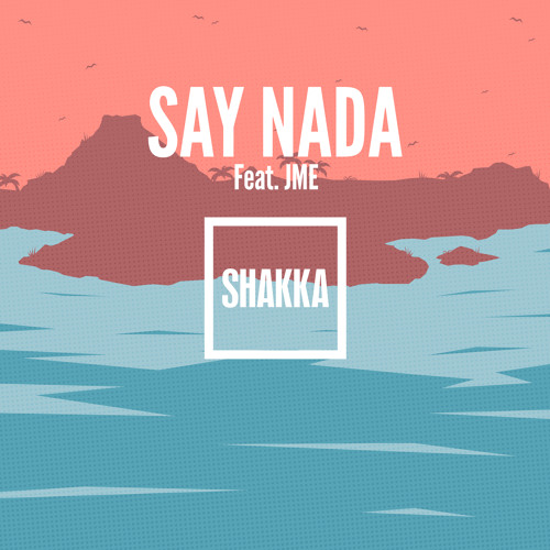 SAY NADA Ft. JME