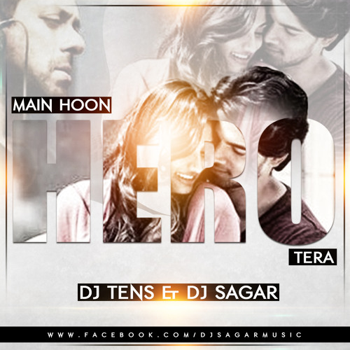 MAIN HOON HERO TERA - SALMAN KHAN (HERO) - DJ TENS & DJ SAGAR REMIX