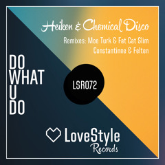 Heiken & Chemical Disco - Do What U Do (Moe Turk & Fat Cat Slim Remix) | ★OUT NOW★