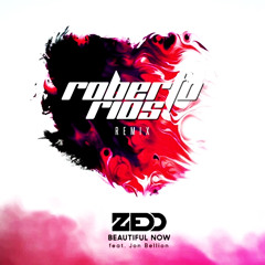 Zedd feat Jon Bellion - Beautiful Now (Roberto Rios Remix)