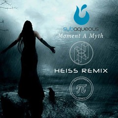 Subaqueous - Moment A Myth (HEISS Remix) [FREE DOWNLOAD]