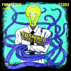 Francesco (Italy) - Awakened (Timmo Remix)- Francesco Series - FS003