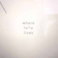 Where Lo^e Lives - August 15 Warm-Up Mix