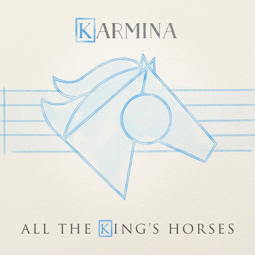 Karmina - All The King's Horses