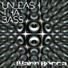 Unleash tha BASS (Original) - Juann BOCCA **FREE DOWNLOAD**