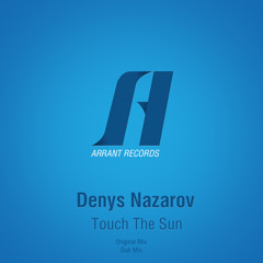 Denys Nazarov - Touch The Sun (Original Mix)
