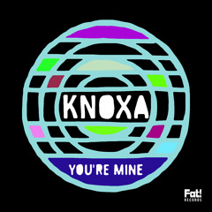 Knoxa - You're Mine (OUT NOW)