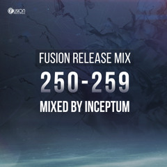 Fusion Release Mix 250 - 259 (Mixed by Inceptum)
