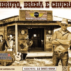 Bruto Brega e Chucro Rodrigo & Di Campeiro Part. Bruno & Barreto
