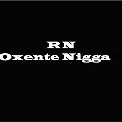 Rn - Oxente Nigga FresStyle (Prod.Scooby)
