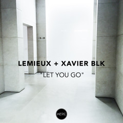 Lemieux + Xavier BLK - Let You Go