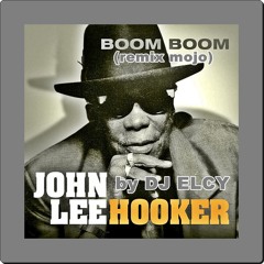 John Lee Hooker - Boom Boom(remix Mojo) - By DJ Elcy